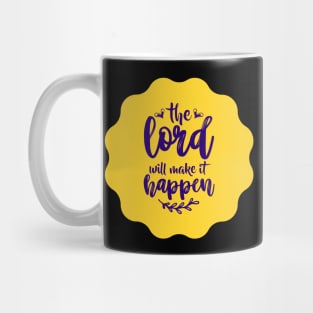 The Lord Will Make It Happen Mug